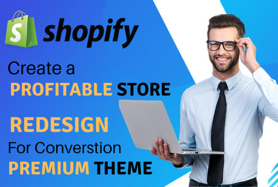 I will create shopify store or redesign and optimize for conversion