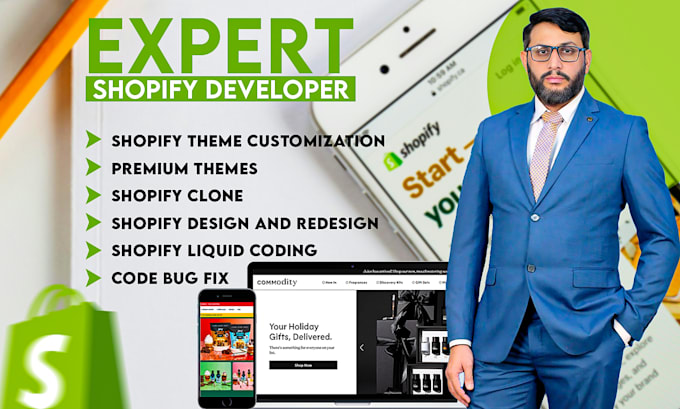 I will be your shopify developer, expert in design, clone, bug fix and liquid coding