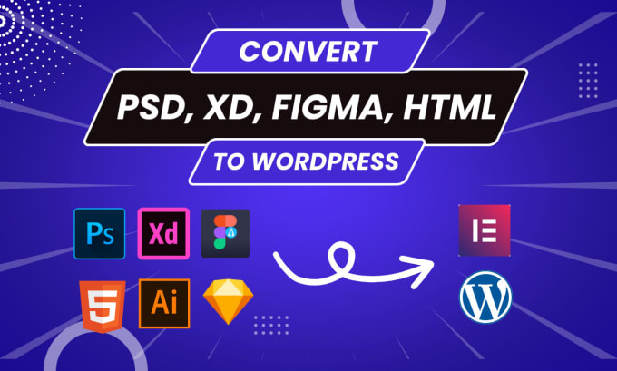 I will convert figma to wordpress PSD to wordpress xd to wordpress figma to elementor